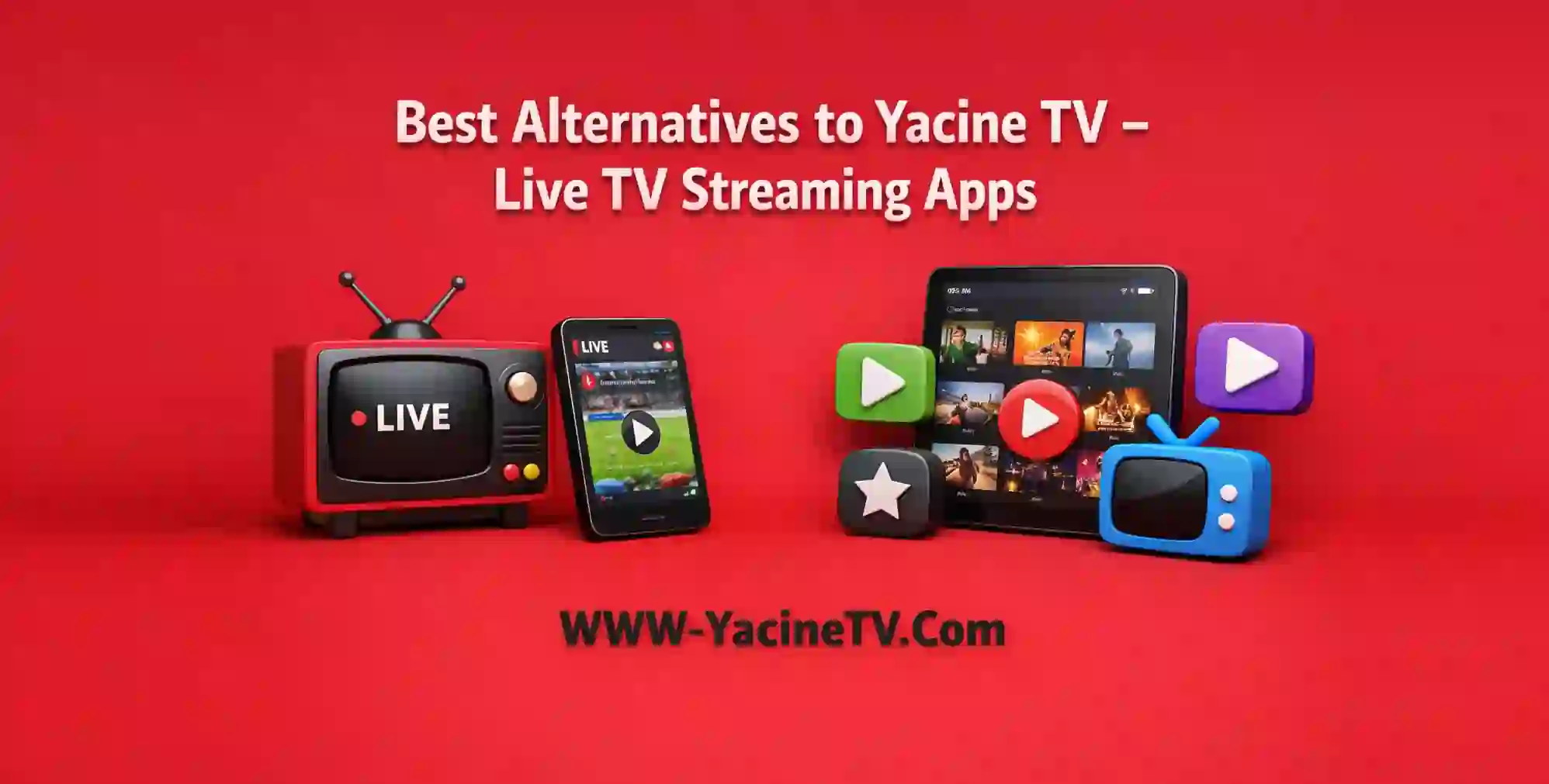 Best Alternatives to Yacine TV - Live TV Streaming Apps